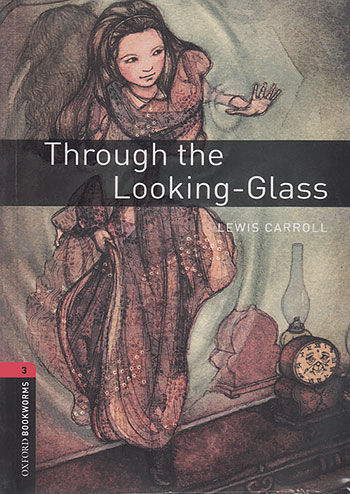Oxford Bookworms 3 Through the Looking Glass