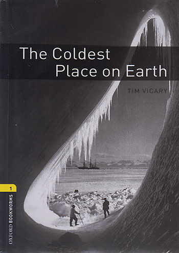 جنگل Oxford Bookworms 1 The Coldest Place on Earth+CD 